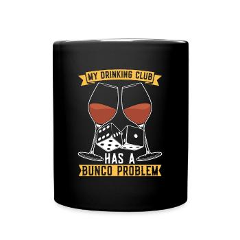 Bunco My Drinking Club Has A Bunco Party Gambling - Tasse einfarbig - Schwarz - Vorne