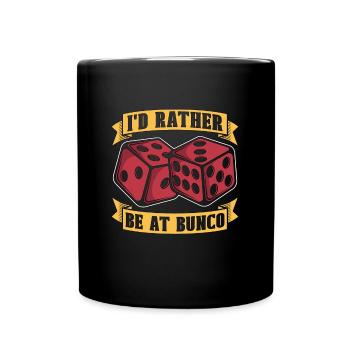 Bunco I'd Rather Be At Bunco Party Game Dices - Full Colour Mug - black - Front