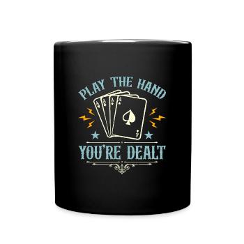 Poker Dice Play The Hand You're Dealt Draw Poker - Full Colour Mug - black - Front