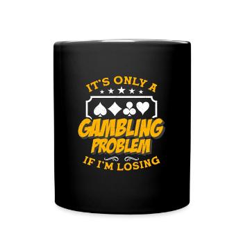 Poker Dice It's Only A Gambling Problem Card Game - Full Colour Mug - black - Front