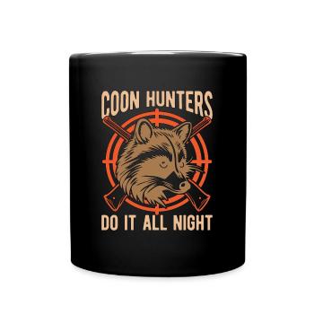 Raccoon Hunting Coon Hunters Do It All Wilderness - Tasse einfarbig - Schwarz - Vorne