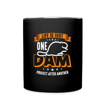 Beaver Dam Life Is Just One Dam Project Rodents - Full Colour Mug - black - Front