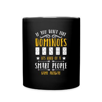 Dominoes If You Don't Like Dominoes Family Game - Full Colour Mug - black - Front