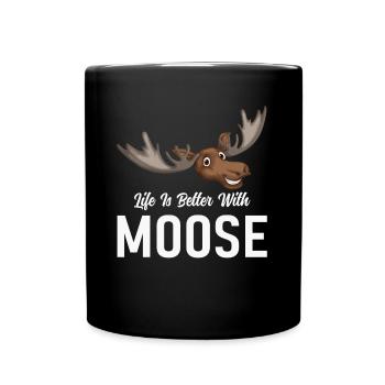 Life is better with moose! Funny moose saying - Full Colour Mug - black - Front