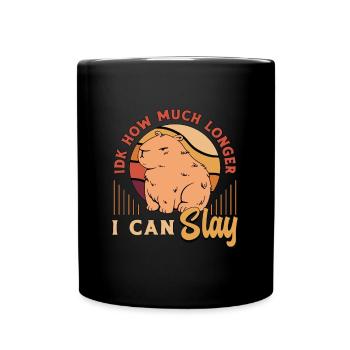 Capybara IDK How Much Longer I Can Slay Pet Owner - Tasse einfarbig - Schwarz - Vorne