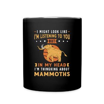 Woolly Mammoth I Might Look Like I'm Prehistoric - Tasse einfarbig - Schwarz - Vorne