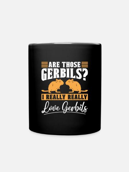 Gerbil Are Those Gerbils I Really Really Animals - Tasse einfarbig - Schwarz