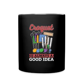 Croquet Is Always A Good Idea Loves Outdoor Game - Full Colour Mug - black - Front