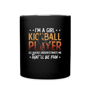 Kickball I'm A Girl Kickball Player Go Kickballer - Tasse einfarbig - Schwarz - Vorne