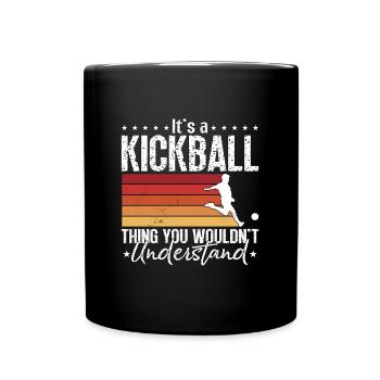 Kickball It's A Kickball Thing You Kick Balls - Full Colour Mug - black - Front