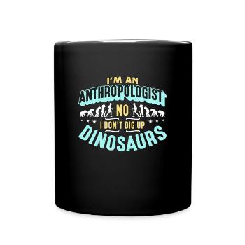 I'm An Anthropologist No I Don't Dig Ethnography - Full Colour Mug - black - Front