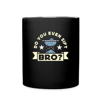 Anthropology Do You Even Sift Bro Archaeologist - Full Colour Mug - black - Front