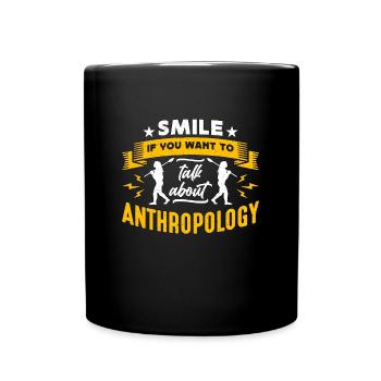 Anthropology Smile If You Want To Talk Ethnography - Full Colour Mug - black - Front