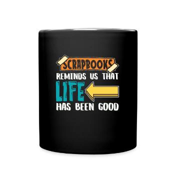 Scrapbooks Reminds Us That Life Crafting Artwork - Full Colour Mug - black - Front