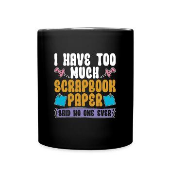 Scrapbooking I Have Too Much Scrapbook Journaling - Full Colour Mug - black - Front