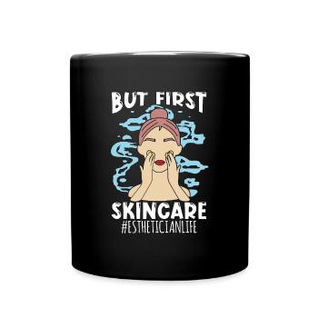 Aesthetician But First Skin Care Dermatologist - Full Colour Mug - black - Front
