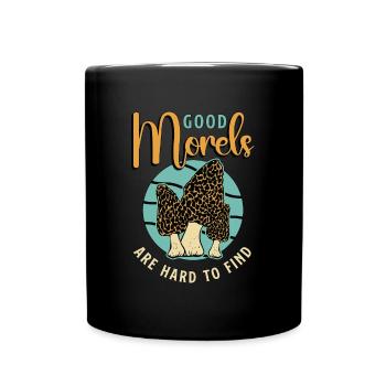 Mushroom Hunting Good Morels Are Hard To Mycology - Full Colour Mug - black - Front