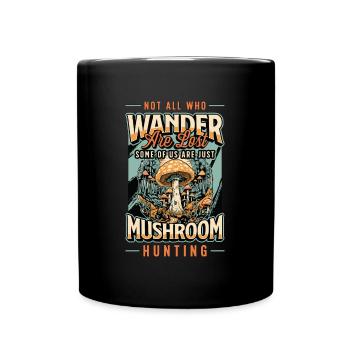 Mushroom Hunting Not All Wander Are Lost Mycology - Full Colour Mug - black - Front