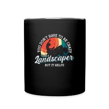 Landscaper You Don't Have To Be Crazy Lawn Mower - Full Colour Mug - black - Front