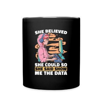 Data Mining She Believed She Could So Data Analyst - Full Colour Mug - black - Front