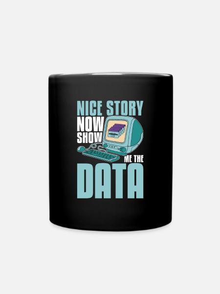 Data Mining Nice Story Now Show Me The Programming - Tasse einfarbig - Schwarz
