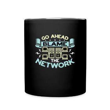 Network Engineer Go Ahead Blame The Cybersecurity - Tasse einfarbig - Schwarz - Vorne