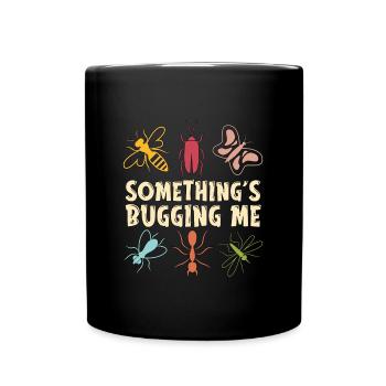 Entomologist Something's Bugging Me Entomological - Full Colour Mug - black - Front