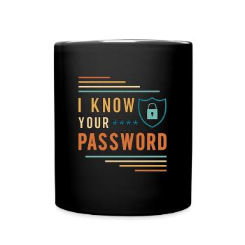 Cybersecurity I Know Your Password Data Protection - Tasse einfarbig - Schwarz - Vorne