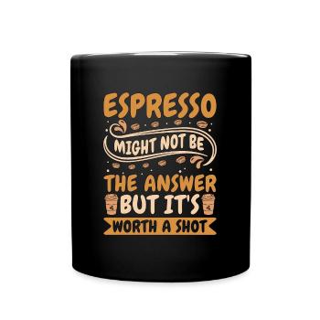 Espresso Might Not Be The Answer Coffee Drinker - Full Colour Mug - black - Front