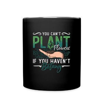 Botany You Can't Plant Flowers Loves Indoor Plants - Full Colour Mug - black - Front