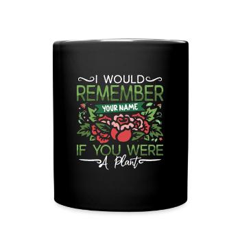 Botany I Would Remember Your Name If Indoor Plants - Full Colour Mug - black - Front