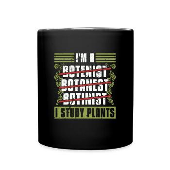 Botanique Je suis un botaniste Botanest botiniste botanique - Mug uni - noir - Devant