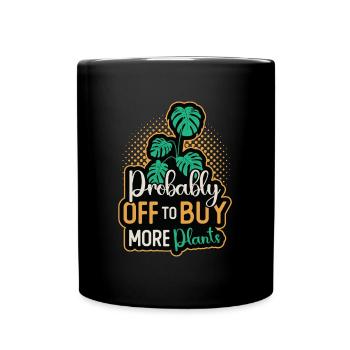 Monstera Probably Off To Buy More Indoor Plants - Full Colour Mug - black - Front