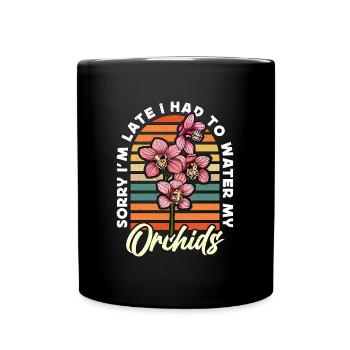 Orchidées Désolé je suis en retard, j’ai dû arroser l’horticulture - Mug uni - noir - Devant