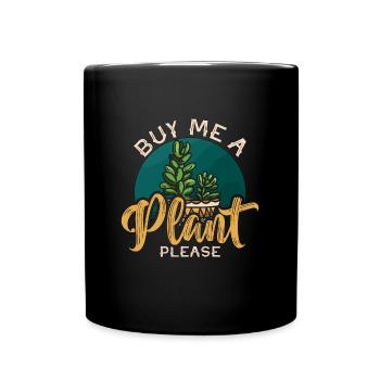 Houseplants Buy Me A Plant Please Loves Gardening - Full Colour Mug - black - Front