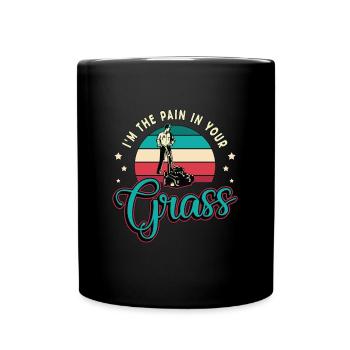 Mower I'm The Pain In Your Grass Gardening Mowing - Full Colour Mug - black - Front