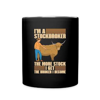 Cattle Farming I'm A Stockbroker The Farm Animals - Full Colour Mug - black - Front