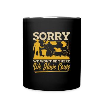 Cattle Farming Sorry We Won't Be There Cattle Farm - Full Colour Mug - black - Front