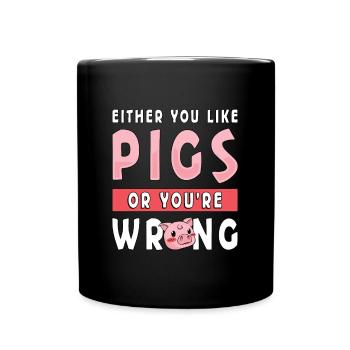 Pig Farming Either You Like Pigs Or You're Farmer - Full Colour Mug - black - Front