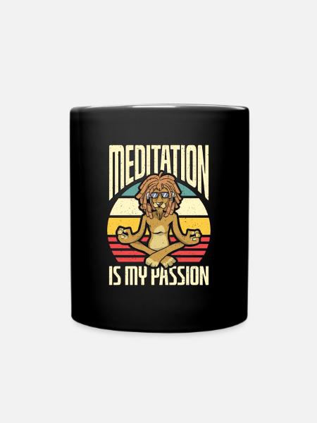 Meditation Is My Passion Exercise Yoga Lion Lover - Tasse einfarbig - Schwarz
