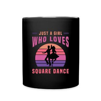Square Dancing Just A Girl Who Loves Country Music - Full Colour Mug - black - Front