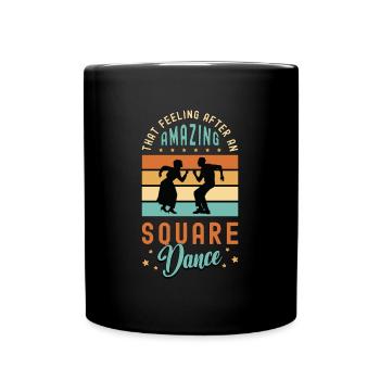 Square Dancing That Feeling After Western Dancing - Full Colour Mug - black - Front