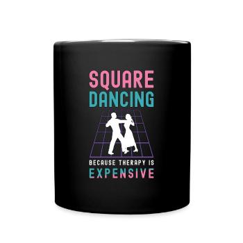 Square Dancing Because Therapy Is Country Dance - Full Colour Mug - black - Front