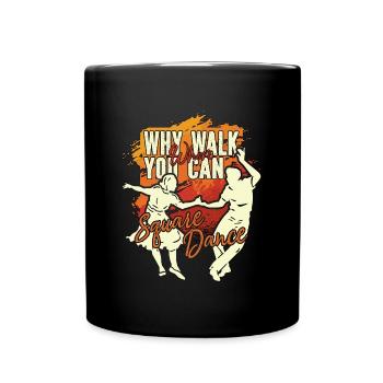 Danse carrée Pourquoi marcher quand vous pouvez Musique country - Mug uni - noir - Devant
