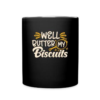 Biscuits And Gravy Well Butter My Southern Cooking - Tasse einfarbig - Schwarz - Vorne