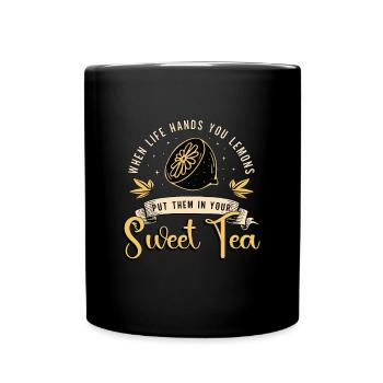 Sweet Tea When Life Hands You Lemons Tea Lover - Full Colour Mug - black - Front