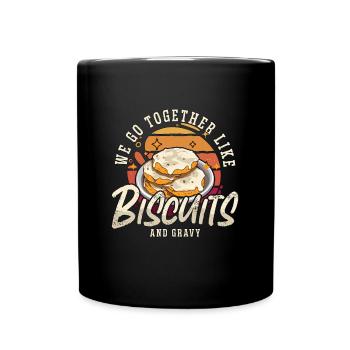 Biscuits And Gravy We Go Together Like Food Lover - Tasse einfarbig - Schwarz - Vorne