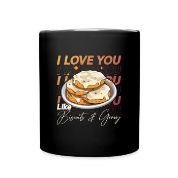 Biscuits And Gravy I Love You Like Southern Food - Full Colour Mug - black - Front