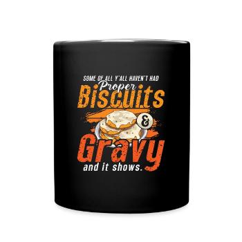 Biscuits And Gravy Some Of All Y'All Food Lover - Full Colour Mug - black - Front