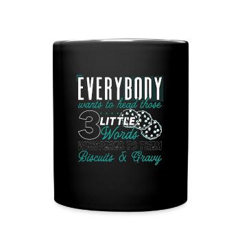 Biscuits And Gravy Every Wants To Hear Food Lover - Tasse einfarbig - Schwarz - Vorne